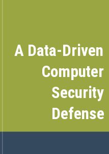 A Data-Driven Computer Security Defense