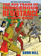 500 Years of Indigenous Resistance Comic Book: Revised and Expanded