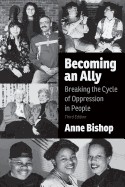 Becoming an Ally, 3rd Edition: Breaking the Cycle of Oppression in People