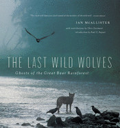 Last Wild Wolves: Ghosts of the Rain Forest