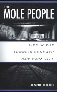 Mole People: Life in the Tunnels Beneath New York City