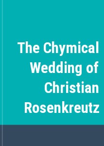 The Chymical Wedding of Christian Rosenkreutz