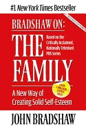 Bradshaw On: The Family: A New Way of Creating Solid Self-Esteem (Revised)