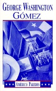 George Washington Gomez: A Mexicotexan Novel