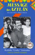 Message to Aztlan: Selected Writings of Rodolfo "Corky" Gonzales