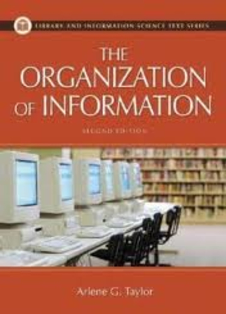 The Organization of Information (Library and Information Science Text Series)