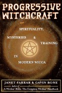 Progressive Witchcraft: Spirituality, Mysteries, and Training in Modern Wicca