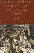 Dresser of Sycamore Trees: The Finding of a Ministry