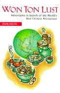 Won Ton Lust: Adventures in Search of the World's Best Chinese Restaurant