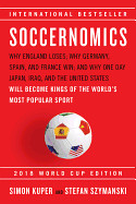 Soccernomics (2018 World Cup Edition): Why England Loses; Why Germany, Spain, and France Win; And Why One Day Japan, Iraq, and the United States Will