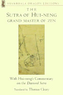 Sutra of Hui-Neng, Grand Master of Zen: With Hui-Neng's Commentary on the Diamond Sutra