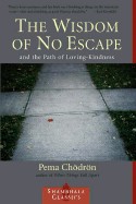Wisdom of No Escape: And the Path of Loving Kindness (Revised)