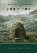 Confessions of a Pagan Nun (Revised)