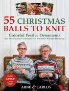 55 Christmas Balls to Knit: Colorful Festive Ornaments, Tree Decorations, Centerpieces, Wreaths, Window Dressings
