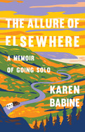 Allure of Elsewhere: A Memoir of Going Solo