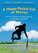 Happy Pocket Full of Money: Infinite Wealth and Abundance in the Here and Now