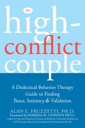 High-Conflict Couple: A Dialectical Behavior Therapy Guide to Finding Peace, Intimacy, and Validation