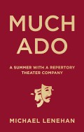 Much Ado: A Summer with a Repertory Theater Company