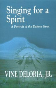 Singing for a Spirit: A Portrait of the Dakota Sioux