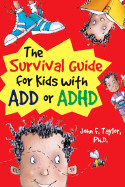 Survival Guide for Kids with ADD or ADHD