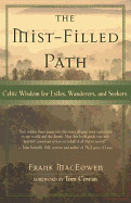 Mist-Filled Path: Celtic Wisdom for Exiles, Wanderers, and Seekers
