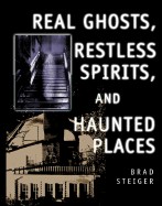 Real Ghosts, Restless Spirits, and Haunted Places (Revised)