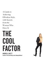 Cool Factor: A Guide to Achieving Effortless Style, with Secrets from the Women Who Have It
