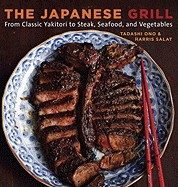 Japanese Grill: From Classic Yakitori to Steak, Seafood, and Vegetables
