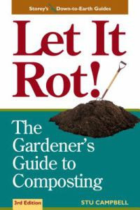 Let it Rot!: The Gardener's Guide to Composting (Storey's Down-to-Earth Guides)