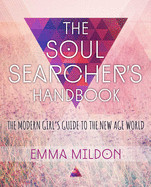 Soul Searcher's Handbook: A Modern Girl's Guide to the New Age World