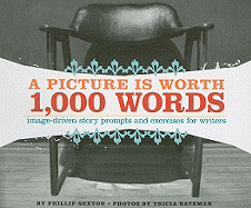 Picture Is Worth 1,000 Words: Image-Driven Story Prompts and Exercises for Writers