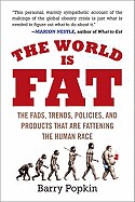 World Is Fat: The Fads, Trends, Policies, and Products That Are Fattening the Human Race