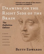 Drawing on the Right Side of the Brain (Definitive, Expanded, Updated)