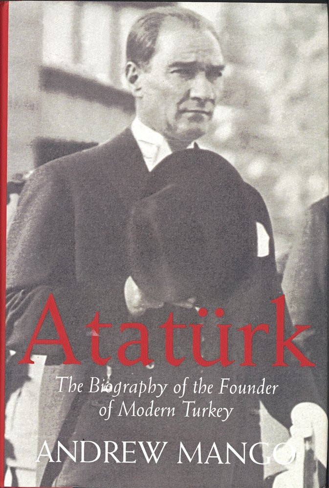 Atatürk: The Biography of the Founder of Modern Turkey