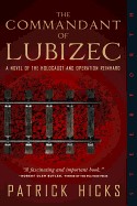 Commandant of Lubizec: A Novel of the Holocaust and Operation Reinhard