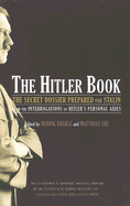 Hitler Book: The Secret Dossier Prepared for Stalin from the Interrogations of Otto Guensche and Heinze Linge, Hitler's Closest Per