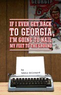 If I Ever Get Back to Georgia, I'm Gonna Nail My Feet to the Ground