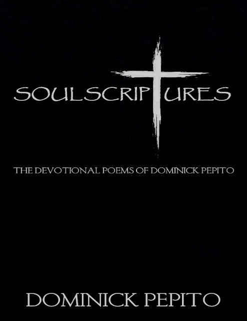 SOUL SCRIPTURES : THE DEVOTIONAL POETRY OF DOMINICK PEPITO