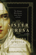 Sister Teresa: The Woman Who Became Saint Teresa of Avila