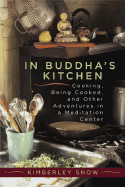 In Buddha's Kitchen: Cooking and Being Cooked at a Meditation Center