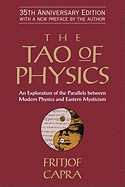 Tao of Physics: An Exploration of the Parallels Between Modern Physics and Eastern Mysticism