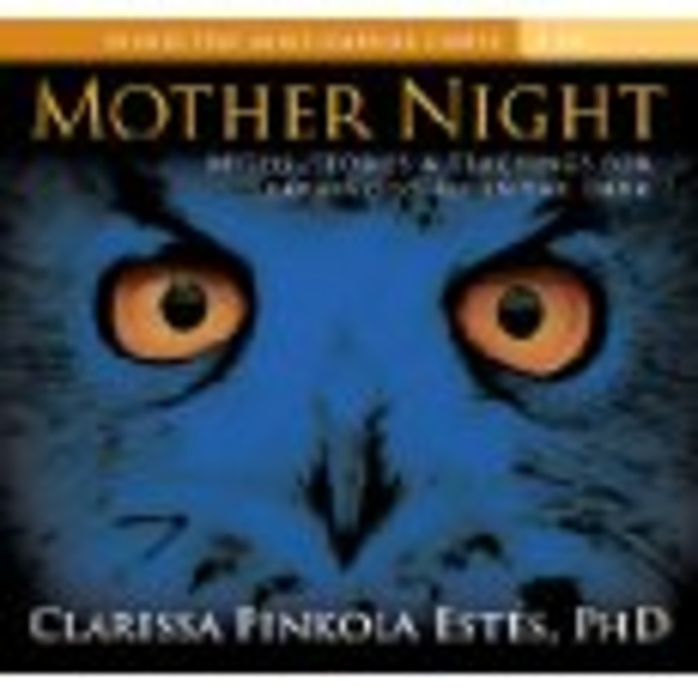 Mother Night: Myths, Stories, And Teachings For Learning To See In The Dark