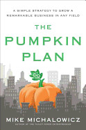 Pumpkin Plan: A Simple Strategy to Grow a Remarkable Business in Any Field