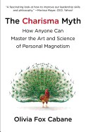 Charisma Myth: How Anyone Can Master the Art and Science of Personal Magnetism