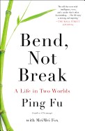 Bend, Not Break: A Life in Two Worlds