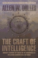 Craft of Intelligence: America's Legendary Spy Master on the Fundamentals of Intelligence Gathering for a Free World