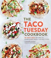 Taco Tuesday Cookbook: 52 Tasty Taco Recipes to Make Every Week the Best Ever