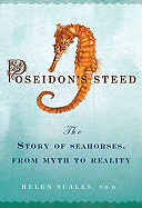 Poseidon's Steed: The Story of Seahorses, from Myth to Reality