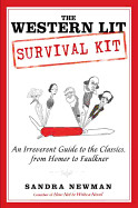 Western Lit Survival Kit: An Irreverent Guide to the Classics, from Homer to Faulkner