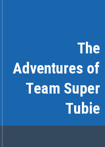 The Adventures of Team Super Tubie